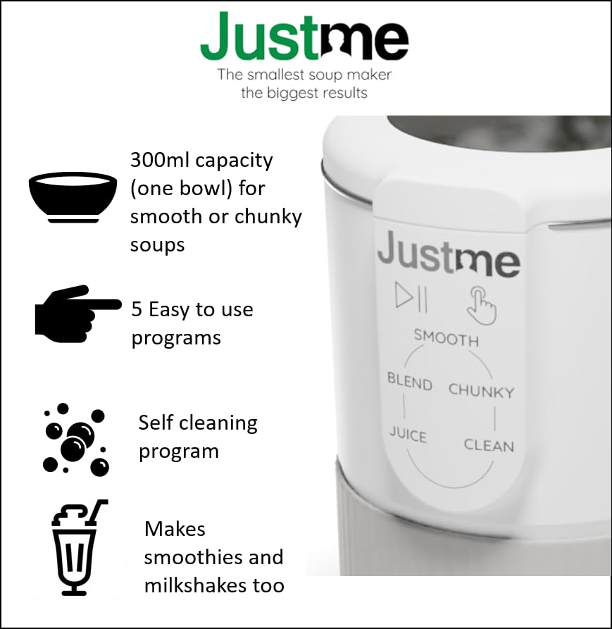 JustMe. The smallest soup maker,the biggest results. Soups maker and smoothie blender. Auto-clean. White. 5 programs. Easy healthy cooking.