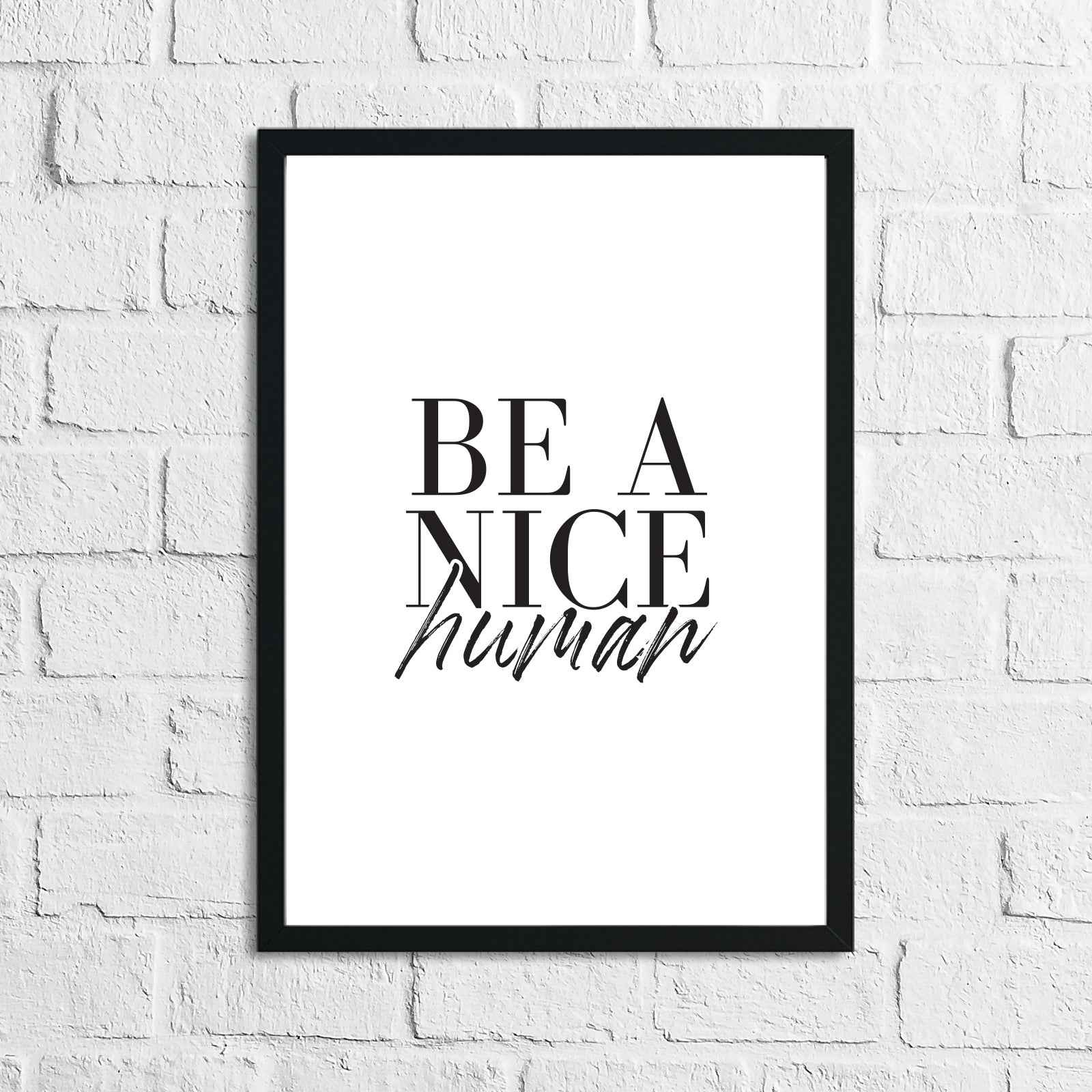 Be A Nice Human Inspirational Wall Decor Quote Print