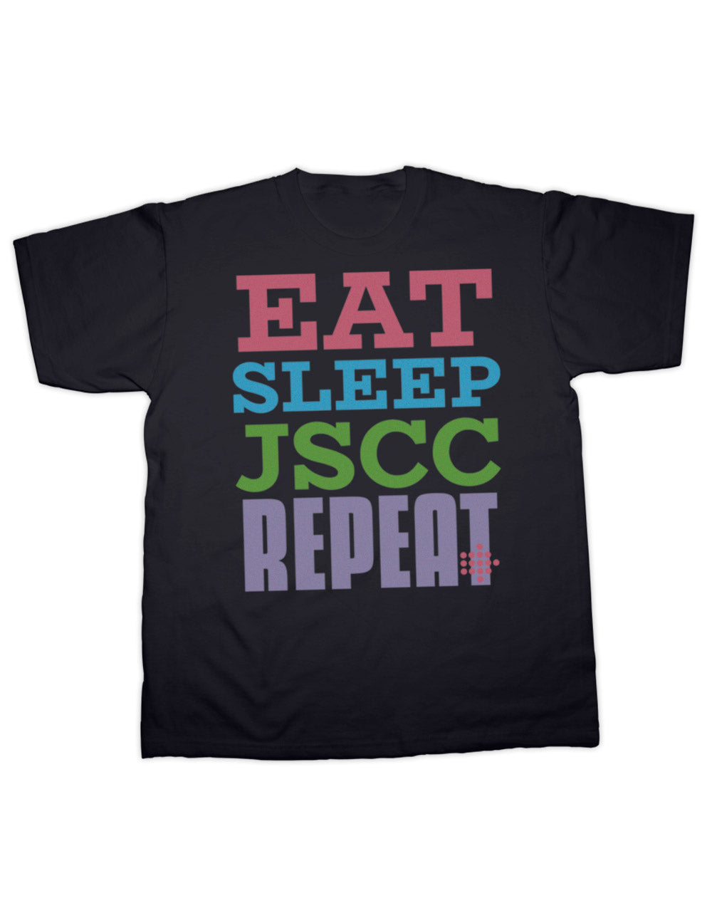 Eat, Sleep JSCC, Repeat Adult T Shirt
