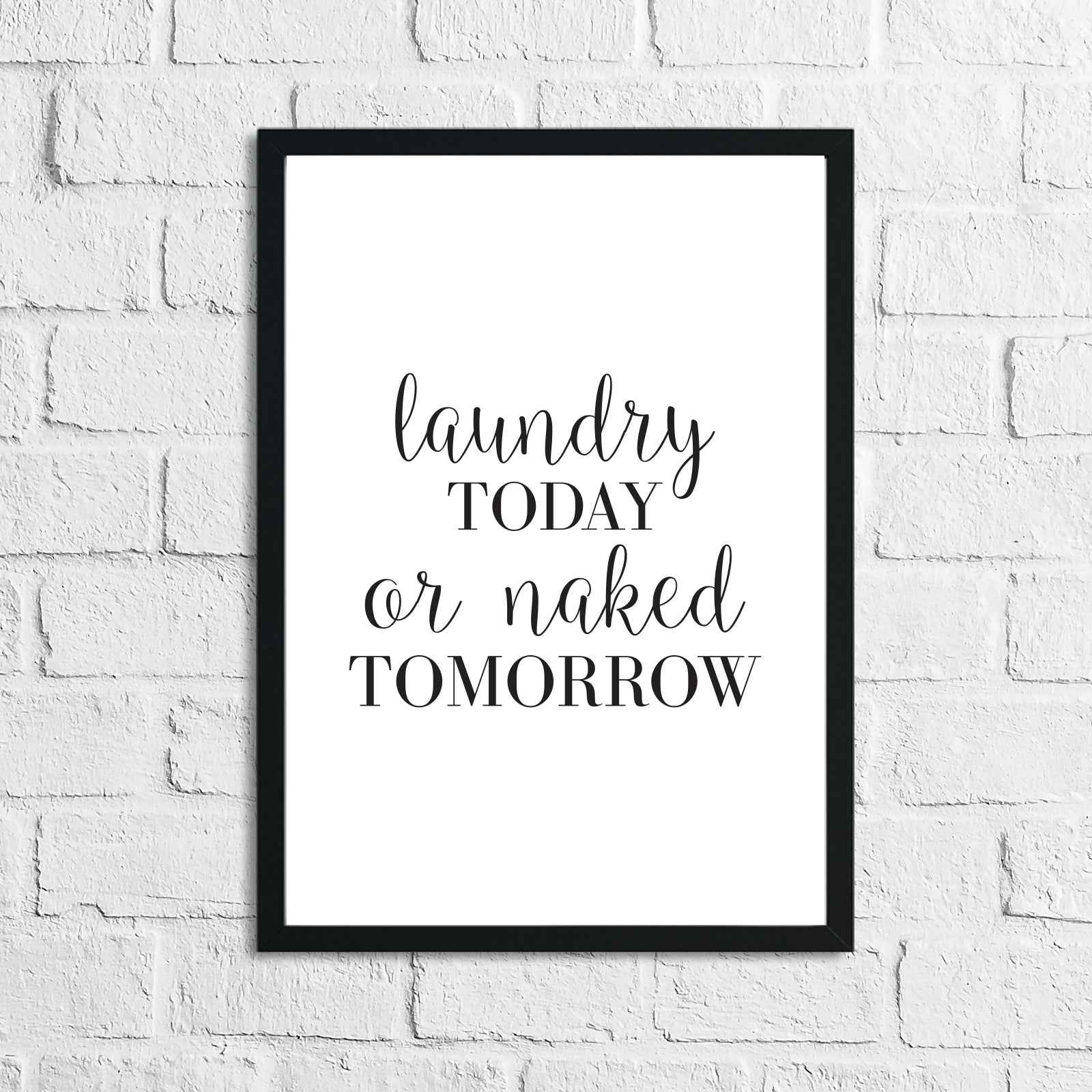 Laundry Today Or Naked Tomorrow Laundry Room Wall Decor Print
