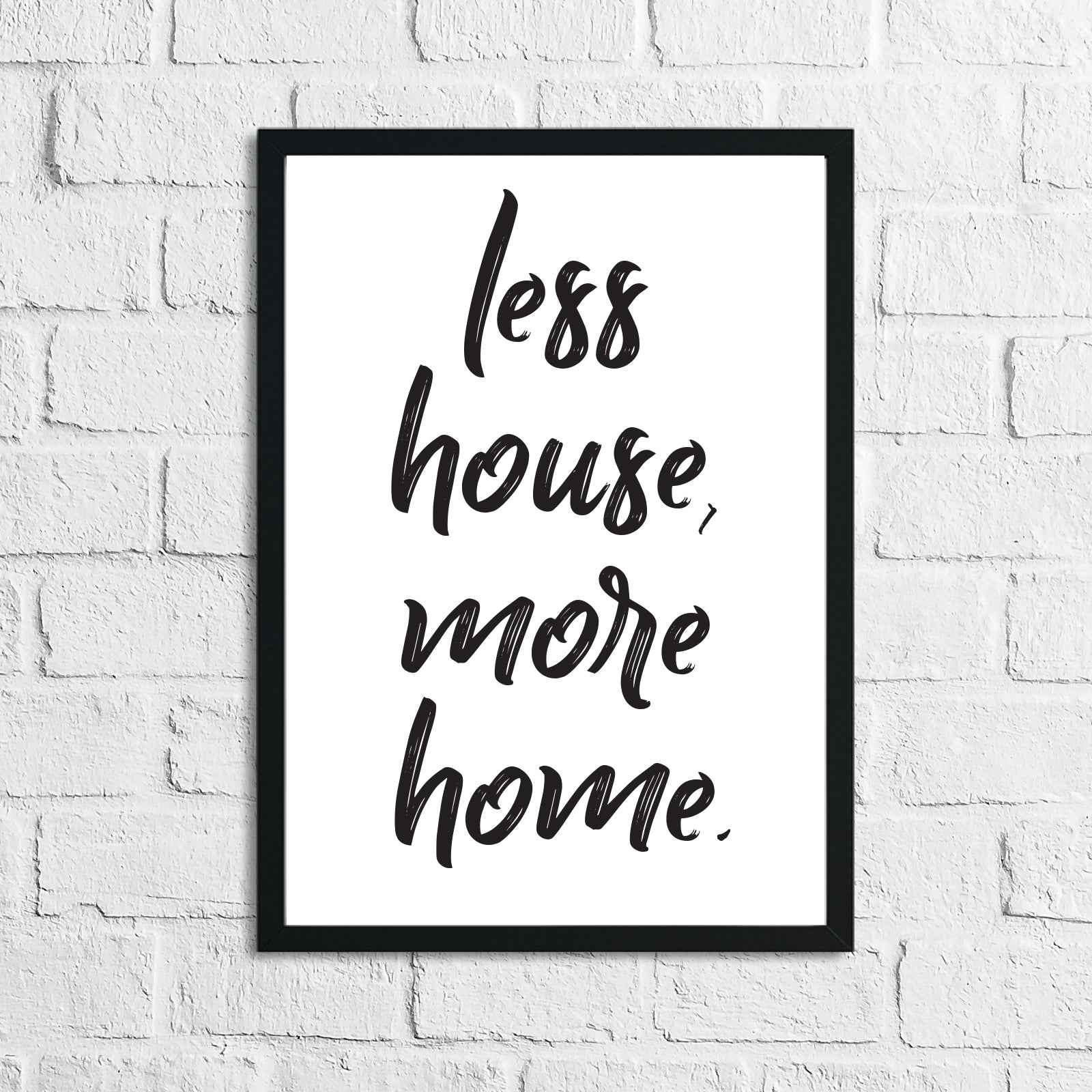 Less House More Home Simple Home Wall Decor Print