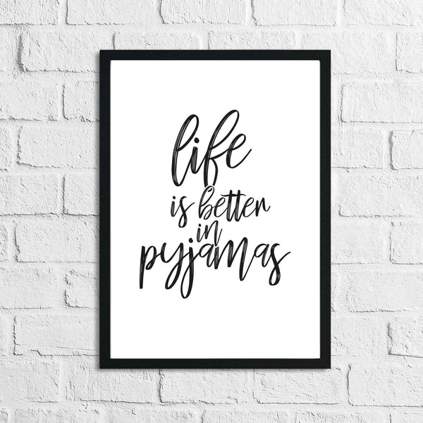 Life Is Better In Pyjamas Bedroom Wall Decor Print