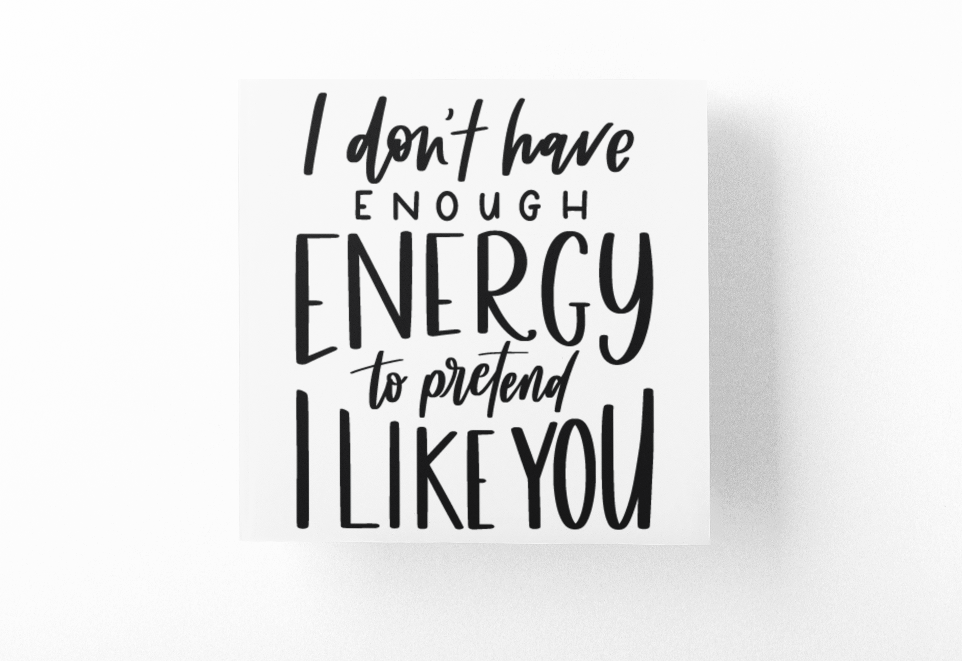 I Dont Have Enough Energy To Pretend I Like You Sarcastic Sticker