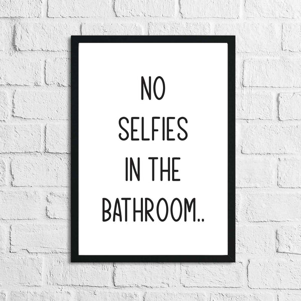 No Selfies In The Bathroom Relaxed Font Wall Decor Print